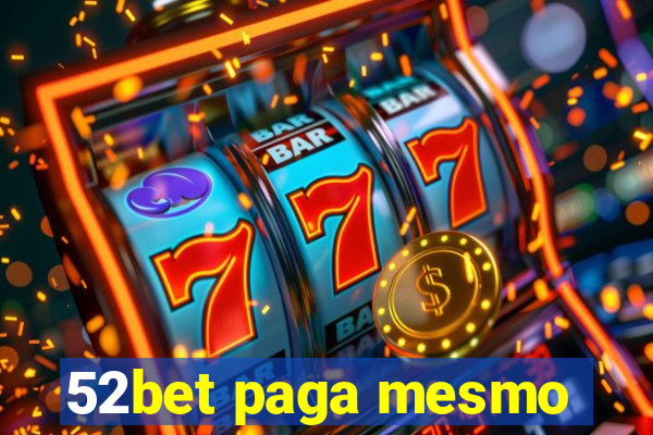 52bet paga mesmo